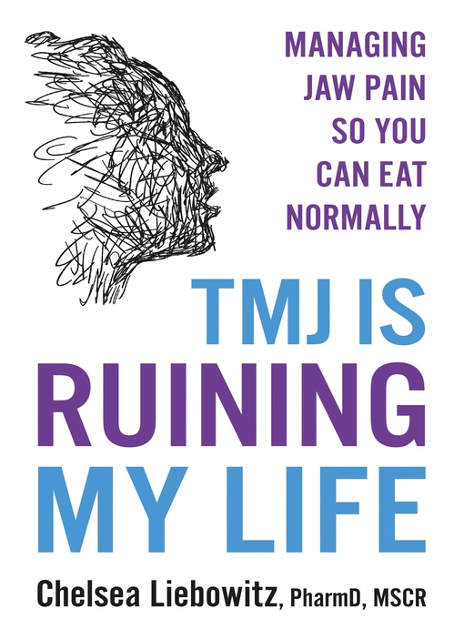 Title details for TMJ is Ruining My Life by Chelsea Liebowitz, PharmD MSCR - Wait list